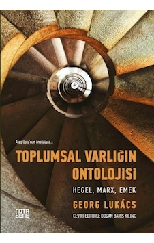 Toplumsal Varlığın Ontolojisi: Hegel Marx Emek - Georg Lukacs - Nota Bene Yayınları