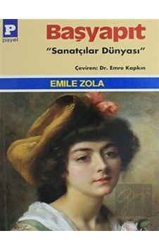 Başyapıt-Sanatçılar Dünyası - Emile Zola - Payel
