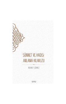 Sünnet ve Hadisi Anlama Kılavuzu - Mehmet Görmez - Otto
