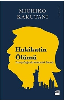 Hakikatın Ölümü: Trump Çağında Yalancılık Sanatı Hakikatın Ölümü: Trump Çağında Yalancılık Sanatı