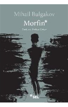 Morfin - Mihail Bulgakov - Sel Yayıncılık Morfin - Mihail Bulgakov - Sel Yayıncılık