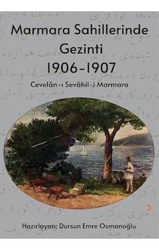 Marmara Sahillerinde Gezinti 1906 - 1907: Cevalan-ı Sevahil-i Marmara- Cinius Marmara Sahillerinde Gezinti 1906 - 1907: Cevalan-ı Sevahil-i Marmara- Cinius