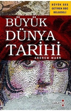 Büyük Dünya Tarihi - Andrew Marr Marr - Yakamoz Yayınları Büyük Dünya Tarihi - Andrew Marr Marr - Yakamoz Yayınları