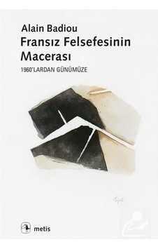 Fransız Felsefesinin Macerası - Alain Badiou - Metis Yayınları