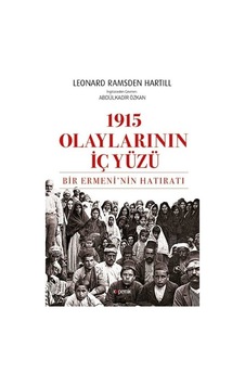 1915 Olaylarının İç Yüzü-Bir Ermeninin Hatıratı - Leonard Ramsden Hartill - Kopernik Kitap 1915 Olaylarının İç Yüzü-Bir Ermeninin Hatıratı - Leonard Ramsden Hartill - Kopernik Kitap