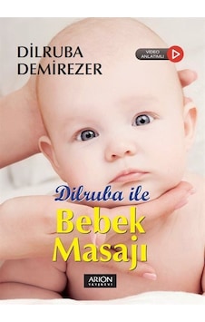 Dilruba ile Bebek Masajı - Video Anlatımlı - Dilruba Demirezer - Arion Yayınevi Dilruba ile Bebek Masajı - Video Anlatımlı - Dilruba Demirezer - Arion Yayınevi