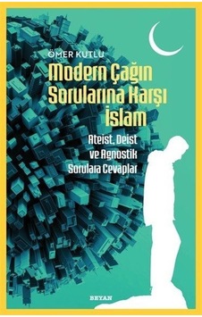 Modern Çağın Sorularına Karşı İslam / Ömer Kutlu Modern Çağın Sorularına Karşı İslam / Ömer Kutlu