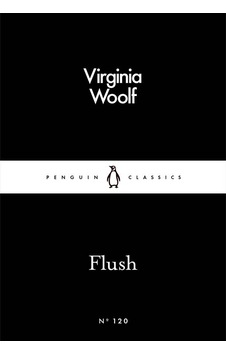 Flush (Penguin Little Black Classics) - Virginia Woolf - Penguin Classics Flush (Penguin Little Black Classics) - Virginia Woolf - Penguin Classics