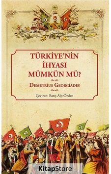 Türkiye'nin İhyası Mümkün mü? - Demetrius Georgiades - İstos Yayınları Türkiye'nin İhyası Mümkün mü? - Demetrius Georgiades - İstos Yayınları