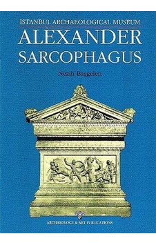 Alexander Sarcophagus - Nezih Başgelen - Arkeoloji ve Sanat Yayınları Alexander Sarcophagus - Nezih Başgelen - Arkeoloji ve Sanat Yayınları