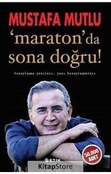 Maraton 'da Sona Doğru ! - Mustafa Mutlu - Etik Yayınları Maraton 'da Sona Doğru ! - Mustafa Mutlu - Etik Yayınları