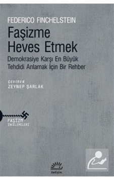 Faşizme Heves Etmek Demokrasiye Karşı En Büyük Tehdidi Anlamak... Faşizme Heves Etmek Demokrasiye Karşı En Büyük Tehdidi Anlamak...