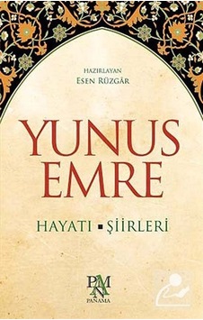 Yunus Emre Hayatı - Şiirleri - Esen Rüzgar - Panama Yayıncılık Yunus Emre Hayatı - Şiirleri - Esen Rüzgar - Panama Yayıncılık