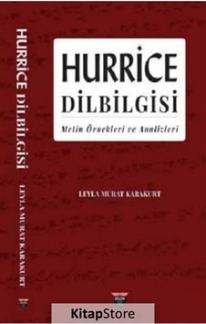 Hurrice Dilbilgisi - Metin Örnekleri ve Analizleri - Leyla Murat Karakurt - Bilgin Kültür Sanat Hurrice Dilbilgisi - Metin Örnekleri ve Analizleri - Leyla Murat Karakurt - Bilgin Kültür Sanat