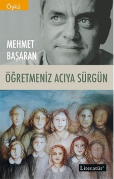 Öğretmeniz Acıya Sürgün - Mehmet Başaran - Literatür Yayıncılık