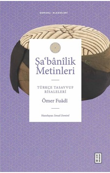 Şa'banilik Metinleri - Türkçe Tasavvuf Risaleleri - Ömer Fuadi - Ketebe Şa'banilik Metinleri - Türkçe Tasavvuf Risaleleri - Ömer Fuadi - Ketebe