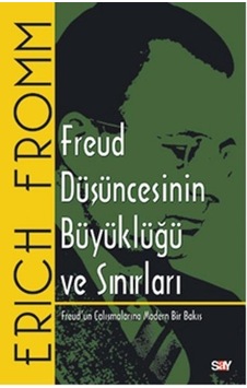 Freud Düşüncesinin Büyüklüğü ve Sınırları - Erich Fromm - Say Yayınları Freud Düşüncesinin Büyüklüğü ve Sınırları - Erich Fromm - Say Yayınları