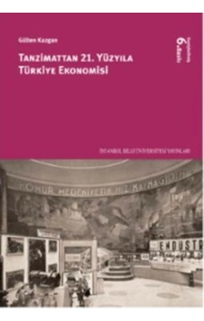 Tanzimat'tan 21. Yüzyıla Türkiye Ekonomisi - Gülten Kazgan - İstanbul Bilgi Üniv.Yayınları