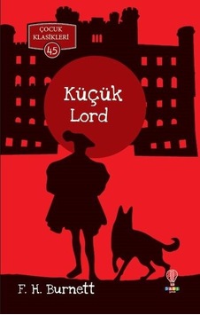 Küçük Lord-Çocuk Klasikleri 45 - Frances Hodgson Burnett - Dahi Çocuk Küçük Lord-Çocuk Klasikleri 45 - Frances Hodgson Burnett - Dahi Çocuk
