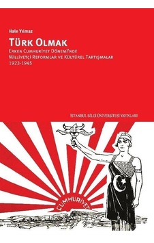 Türk Olmak - Hale Yılmaz - İstanbul Bilgi Üniv.Yayınları Türk Olmak - Hale Yılmaz - İstanbul Bilgi Üniv.Yayınları