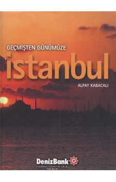 Geçmişten Günümüze Istanbul - Denizbank Yayınları 251081139 Geçmişten Günümüze Istanbul - Denizbank Yayınları 251081139