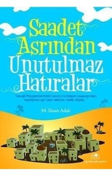 Saadet Asrından Unutulmaz Hatıralar Saadet Asrından Unutulmaz Hatıralar