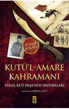 Son Osmanlı Paşası Kutül Amare Kahramanı Halil Paşa Son Osmanlı Paşası Kutül Amare Kahramanı Halil Paşa