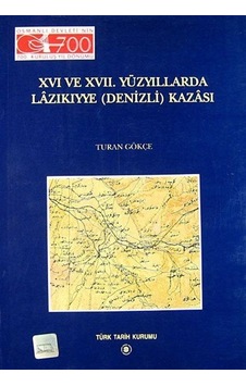 XVI. Ve XVII. Yüzyıllarda Lazıkıyye (Denizli) Kazası / Turan G... XVI. Ve XVII. Yüzyıllarda Lazıkıyye (Denizli) Kazası / Turan G...