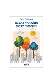 Beyaz Yakanın Dört Mevsimi & Kariyerinde Kök Sal, Büyü, Dönüş ... Beyaz Yakanın Dört Mevsimi & Kariyerinde Kök Sal, Büyü, Dönüş ...
