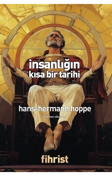 İnsanlığın Kısa Bir Tarihi / Hans Hermann Hoppe İnsanlığın Kısa Bir Tarihi / Hans Hermann Hoppe