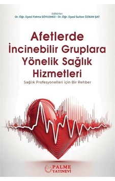Afetlerde İncinebilir Gruplara Yönelik Sağlık Hizmetleri Afetlerde İncinebilir Gruplara Yönelik Sağlık Hizmetleri