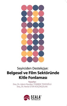 Seyirciden Destekçiye Belgesel Ve Film Sektöründe Kitle Fonlaması Seyirciden Destekçiye Belgesel Ve Film Sektöründe Kitle Fonlaması
