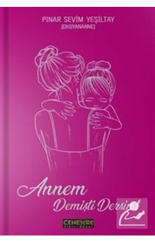 Annem Demişti Dersin - Pınar Sevim Yeşiltay - Cenevre Fikir Sanat Annem Demişti Dersin - Pınar Sevim Yeşiltay - Cenevre Fikir Sanat