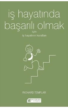 İş Hayatında Başarılı Olmak için İş Hayatının Kuralları - Richard Templar - Akılçelen Kitaplar
