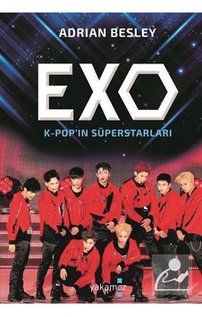 Exo-Kpop'ın Süperstarları - Adrian Besley - Yakamoz Yayınları Exo-Kpop'ın Süperstarları - Adrian Besley - Yakamoz Yayınları