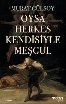 Oysa Herkes Kendisiyle Meşgul - Murat Gülsoy - Can Yayınları Oysa Herkes Kendisiyle Meşgul - Murat Gülsoy - Can Yayınları