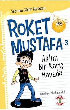 Aklım Bir Karış Havada - Roket Mustafa 3 - Şebnem Güler Karacan - Sihirli Kalem
