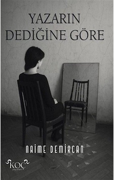 Yazarın Dediğine Göre / Naime Demircan Yazarın Dediğine Göre / Naime Demircan