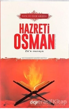 Hazreti Osman -Haya ve İffet Abidesi - Muhammed Zahid Mutlu - Çığır Yayınları Hazreti Osman -Haya ve İffet Abidesi - Muhammed Zahid Mutlu - Çığır Yayınları