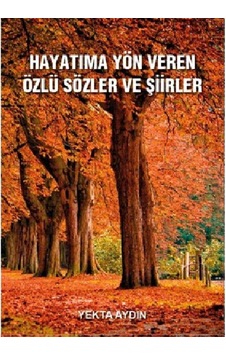 Hayatıma Yön Veren Özlü Sözler Ve Şiirler - Yekta Aydın İmzalı Ve İthaflı 1.baskı