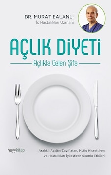 Açlık Diyeti - Açlıkla Gelen Şifa - Murat Balanlı - Hayykitap Açlık Diyeti - Açlıkla Gelen Şifa - Murat Balanlı - Hayykitap