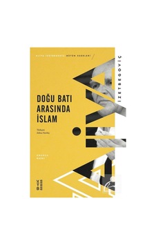 Doğu Batı Arasında İslam / Aliya İzzetbegoviç 9786057949325 Doğu Batı Arasında İslam / Aliya İzzetbegoviç 9786057949325