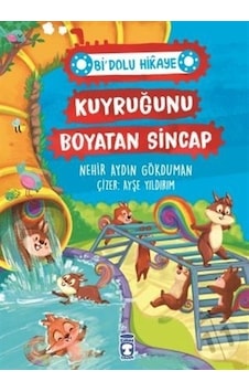 Kuyruğunu Boyatan Sincap Bi' Dolu Hikaye-Nehir Aydın Gökduman Kuyruğunu Boyatan Sincap Bi' Dolu Hikaye-Nehir Aydın Gökduman