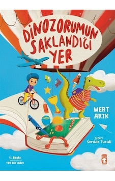 Dinozorumun Saklandığı Yer - Mert Arık - Timaş Çocuk Dinozorumun Saklandığı Yer - Mert Arık - Timaş Çocuk