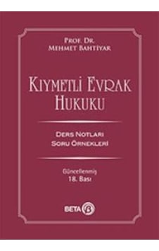 Kıymetli Evrak Hukuku - Mehmet Bahtiyar - Beta Yayınları Kıymetli Evrak Hukuku - Mehmet Bahtiyar - Beta Yayınları