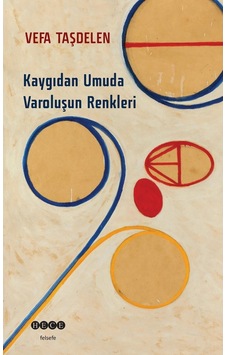 Kaygıdan Umuda Varoluşun Renkleri - Vefa Taşdelen - Hece Yayınları Kaygıdan Umuda Varoluşun Renkleri - Vefa Taşdelen - Hece Yayınları