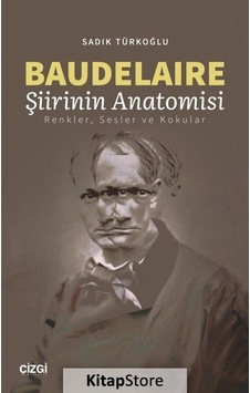 Baudelaire - Şiirinin Anatomisi - Sadık Türkoğlu - Çizgi Kitabevi Baudelaire - Şiirinin Anatomisi - Sadık Türkoğlu - Çizgi Kitabevi