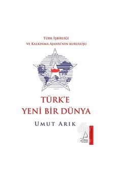 Türke Yeni Bir Dünya - Umut Arık - Destek Yayınları Türke Yeni Bir Dünya - Umut Arık - Destek Yayınları
