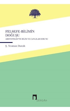Felsefe-Bilimin Doğuşu - Ş. Teoman Duralı - Dergah Yayınları Felsefe-Bilimin Doğuşu - Ş. Teoman Duralı - Dergah Yayınları