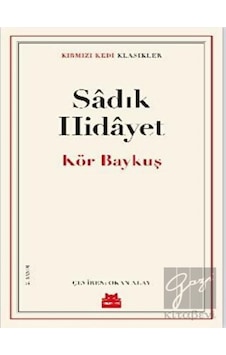 Kör Baykuş - Kırmızı Kedi Klasikler - Sadık Hidayet - Kırmızı Kedi Kör Baykuş - Kırmızı Kedi Klasikler - Sadık Hidayet - Kırmızı Kedi